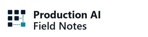 Production AI Field Notes